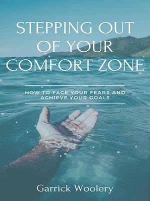 cover image of Stepping Out of Your Comfort Zone--How to Face Your Fears and Achieve Your Goals